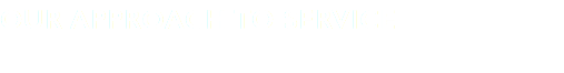 Our Approach to Service